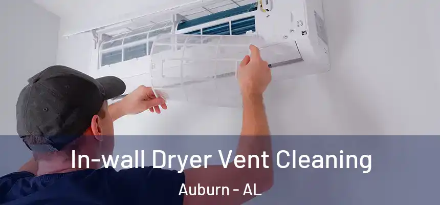  In-wall Dryer Vent Cleaning Auburn - AL