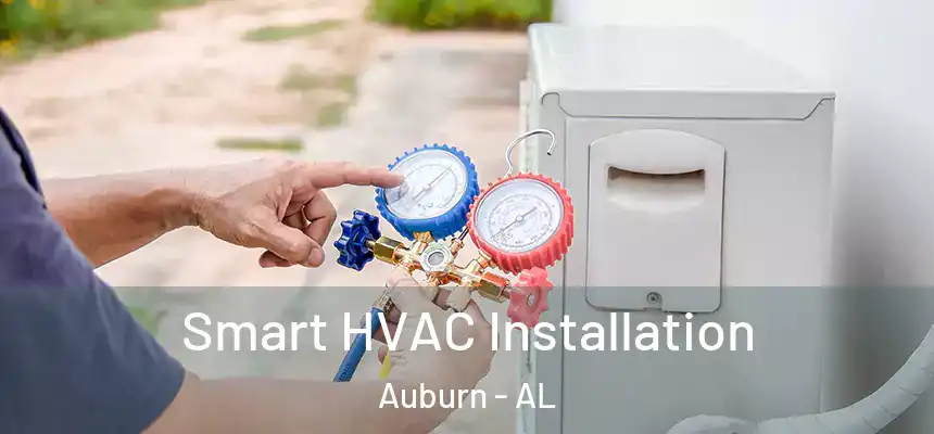  Smart HVAC Installation Auburn - AL